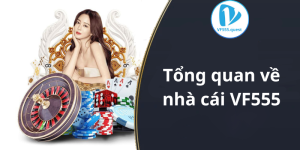 Giới thiệu VF555 | Nhà cái cá cược trực tuyến uy tín số #1