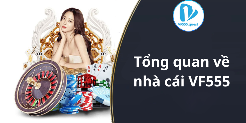 Giới thiệu VF555 | Nhà cái cá cược trực tuyến uy tín số #1