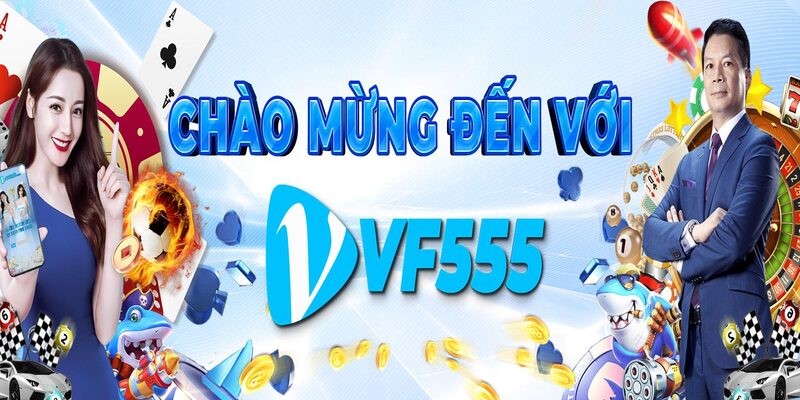 Sân chơi VF555 minh bạch nhất hiện nay